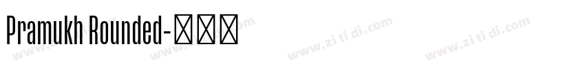 Pramukh Rounded字体转换 Pramukh Rounded字体转换
